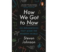 Steven Johnson How We Got to Now (Tascabile)