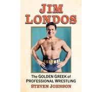 Jim Londos: The Golden Greek of Professional Wrestling