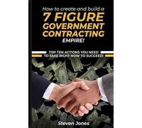 Steven Jones How to Create and Build a 7 Figure Government Contracti (Tascabile)