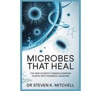 Steven K Mitchell Microbes That Heal (Tascabile)