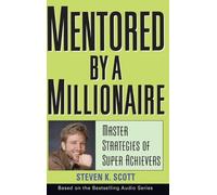 Steven K. Scott Mentored by a Millionaire (Copertina rigida)