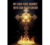 Steven Kenneth Nelson My Four-Year Journey with our Risen Savior (Tascabile)