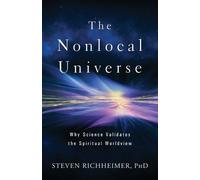 Steven L Richheimer The Nonlocal Universe (Tascabile)