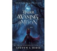 Steven L Ririe Under a Waning Moon (Copertina rigida) As the Starlings Fly