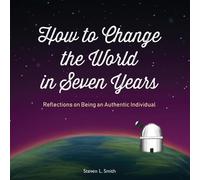 Steven L Smith How to Change the World in Seven Years (Tascabile)