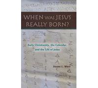 Steven L Ware When Was Jesus Really Born? Early Christianity, (Copertina rigida)