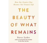 Steven Leder The Beauty of What Remains (Tascabile)