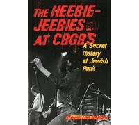 Steven Lee Beeber The Heebie-Jeebies at CBGB's (Tascabile)