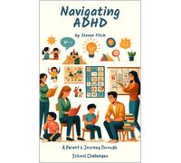 Steven Lucas Fi Navigating ADHD A Parent's Journey Through School Ch (Tascabile)