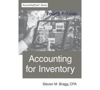 Accounting for Inventory: Fourth Edition by Bragg, Steven M.