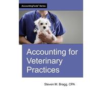 Steven M Bragg Accounting for Veterinary Practices (Tascabile)