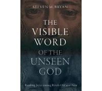 Steven M. Bryan The Visible Word of the Unseen God (Copertina rigida)
