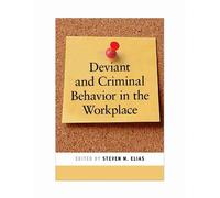 Steven M. Elias Deviant and Criminal Behavior in the Workplac (Copertina rigida)