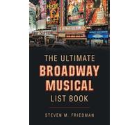Steven M Friedman The Ultimate Broadway Musical List Book (Tascabile)