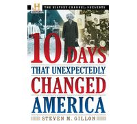 Steven M. Gillon 10 Days That Unexpectedly Changed America (Tascabile)