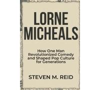 Steven M Reid Lorne Michaels (Tascabile) Icons & Trailblazers: The Biography
