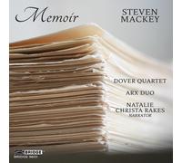 Steven Mackey: Memoir-Arx Duo; Dover Quartet; Natalie Christa Rakes; Steven Mack