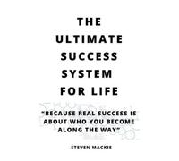 Steven MacKie The Ultimate Success System For Life (Tascabile)