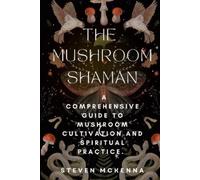 Steven McKenna The Mushroom Shaman (Tascabile)