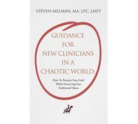 Steven Melman Guidance For New Clinicians In A Chaotic World (Tascabile)