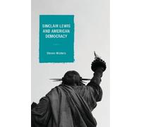Steven Michels Sinclair Lewis and American Democracy (Tascabile)