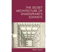 Steven Monte The Secret Architecture of Shakespeare's Sonnets (Copertina rigida)