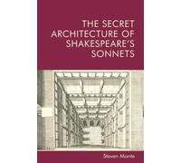 Steven Monte The Secret Architecture of Shakespeare's Sonnets (Tascabile)