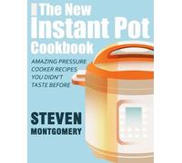 Steven Montgomery The New Instant Pot Cookbook (Tascabile)