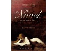Steven Moore The Novel: An Alternative History (Tascabile)