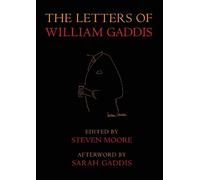 Steven Moore William Gaddis The Letters of William Gaddis (Tascabile)