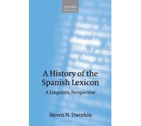 Steven N. Dworkin A History of the Spanish Lexicon (Copertina rigida)