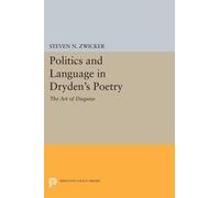 Steven N. Zwicker Politics and Language in Dryden's Poetry (Tascabile)