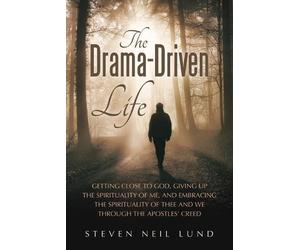 Steven Neil Lund The Drama-Driven Life (Tascabile)