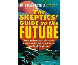 Steven Novella The Skeptics' Guide to the Future (Copertina rigida)