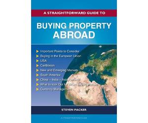 Steven Packer A Straightforward Guide to Buying Property Abroad (Tascabile)