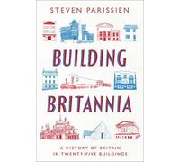 Steven Parissien Building Britannia (Copertina rigida)