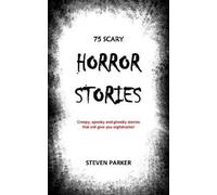 Steven Parker 75 Scary Horror Stories (Tascabile)