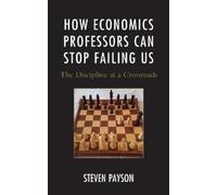 Steven Payson How Economics Professors Can Stop Failing Us (Copertina rigida)