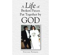 Steven Penrod A Life of Broken Pieces Put Together by God (Tascabile)