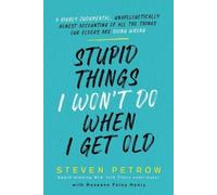 Steven Petrow Stupid Things I Won't Do When I Get Old (Copertina rigida)
