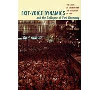 Steven Pfaff Exit-Voice Dynamics and the Collapse of East Germany (Tascabile)