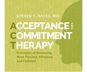 Steven, Ph.D. Hayes Acceptance and Commitment Therapy (CD)