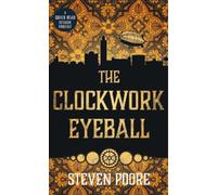 Steven Poore The Clockwork Eyeball (Tascabile) Dyslexic Friendly Quick Read