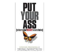 Steven Pressfield Put Your Ass Where Your Heart Wants to Be (Tascabile)