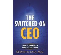 Steven R Falk M a The Switched-On CEO (Tascabile)