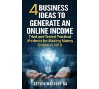 Steven R Macrory Ba 4 Business Ideas to Generate an Online Income (Tascabile)