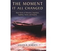 Steven R Roberts The Moment It All Changed (Tascabile)