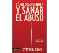 Steven R Tracy Cómo Comprender Y Sana El Abuso (Tascabile)