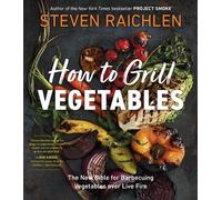 Steven Raichlen How to Grill Vegetables (Tascabile)