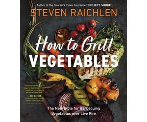 Steven Raichlen How to Grill Vegetables (Tascabile)